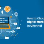 How to choose the Best Digital Marketing Agencies in Chennai