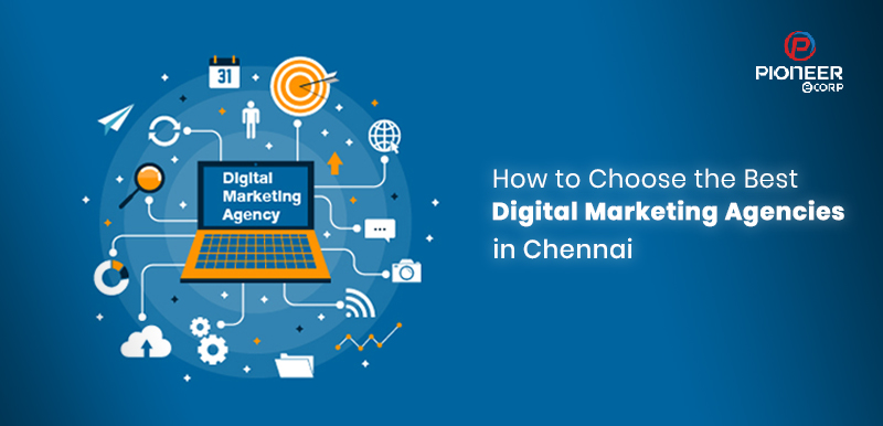 How to choose the Best Digital Marketing Agencies in Chennai