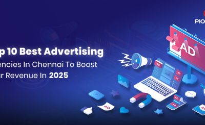 Top 10 Best Ad Agencies in Chennai to Boost Your Revenue in 2025