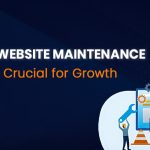 What is Website Maintenance & Why It’s Crucial for Growth