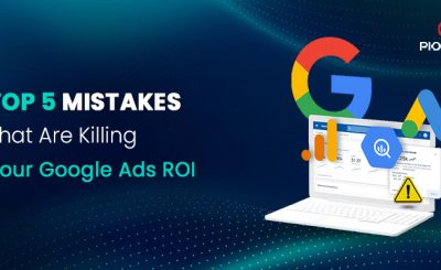 Top 5 Mistakes That Are Killing Your Google Ads ROI