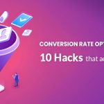 Conversion Rate optimization 10 hacks that actually work
