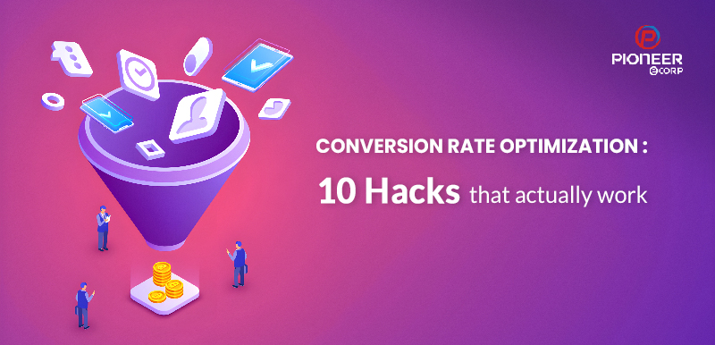Conversion Rate optimization 10 hacks that actually work